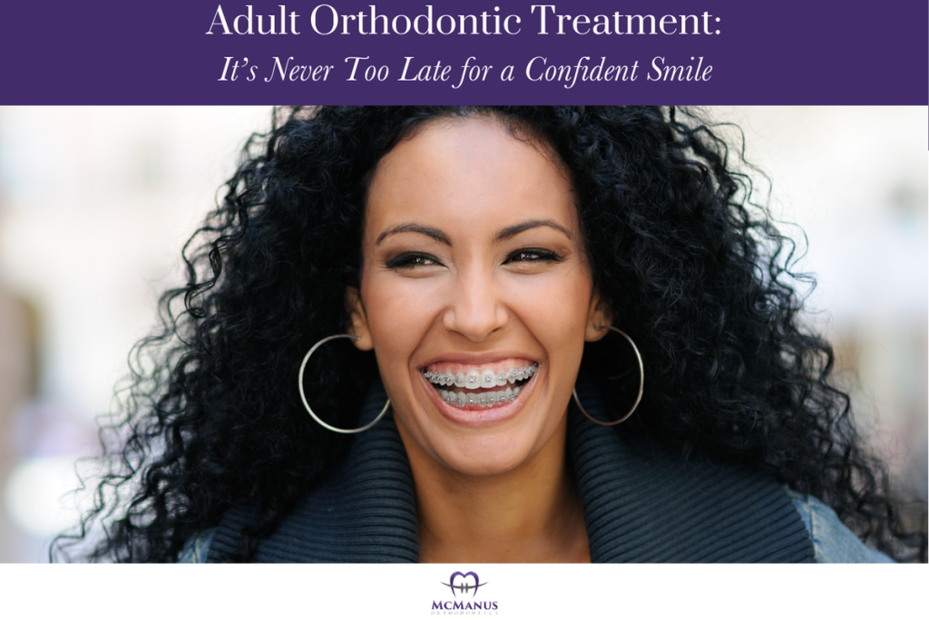 Adult Orthodontic Treatment: It’s Never Too Late for a Confident Smile